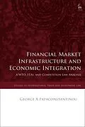 E-Book (epub) Financial Market Infrastructure and Economic Integration von George A Papaconstantinou
