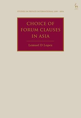 Livre Relié Choice of Forum Clauses in Asia de Lemuel D Lopez