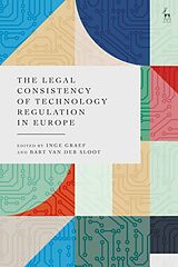 Fester Einband The Legal Consistency of Technology Regulation in Europe von Inge; van der Sloot, Bart Graef