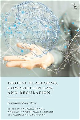 Livre Relié Digital Platforms, Competition Law, and Regulation de Kalpana; Kamperman Sanders, Anselm; Cauffma Tyagi