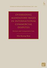 Fester Einband Overriding Mandatory Rules in International Commercial Disputes von Min Kyung Kim