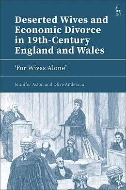 E-Book (pdf) Deserted Wives and Economic Divorce in 19th-Century England and Wales von Jennifer Aston, Olive Anderson