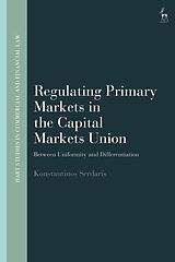 Livre Relié Regulating Primary Markets in the Capital Markets Union de Konstantinos Serdaris