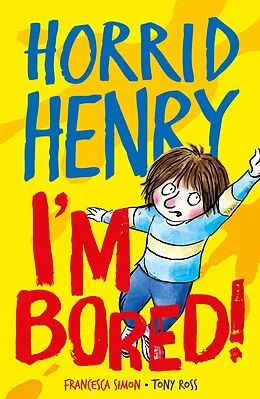 E-Book (epub) Horrid Henry: I'm Bored! von Francesca Simon