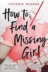 Kartonierter Einband (Kt) How to Find a Missing Girl von Victoria Wlosok