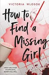 Kartonierter Einband How to Find a Missing Girl von Victoria Wlosok