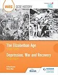 E-Book (epub) WJEC GCSE History The Elizabethan Age 1558-1603 and Depression, War and Recovery 1930-1951 von R. Paul Evans