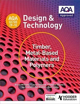 E-Book (epub) AQA GCSE (9-1) Design and Technology: Timber, Metal-Based Materials and Polymers von Bryan Williams, Louise Attwood, Pauline Treuherz