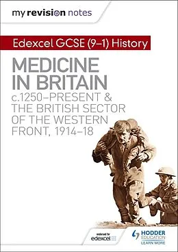 E-Book (epub) My Revision Notes: Edexcel GCSE (9-1) History: Medicine in Britain, c1250-present and The British sector of the Western Front, 1914-18 von Sam Slater