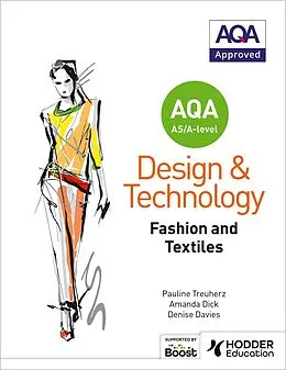 E-Book (epub) AQA AS/A-Level Design and Technology: Fashion and Textiles von Pauline Treuherz, Amanda Dick, Denise Davies