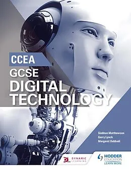 E-Book (epub) CCEA GCSE Digital Technology von Siobhan Matthewson, Gerry Lynch, Margaret Debbadi
