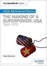 eBook (epub) My Revision Notes: AQA AS/A-level History: The making of a Superpower: USA 1865-1975 de Peter Clements