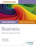 E-Book (epub) WJEC/Eduqas AS/A-level Year 1 Business Student Guide 1: Business Opportunities von Mark Hage, Tracey Bell