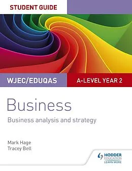 E-Book (epub) WJEC/Eduqas A-level Year 2 Business Student Guide 3: Business Analysis and Strategy von Mark Hage, Tracey Bell