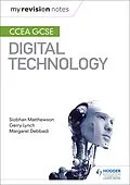 E-Book (epub) My Revision Notes: CCEA GCSE Digital Technology von Siobhan Matthewson, Gerry Lynch, Margaret Debbadi
