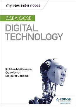 E-Book (epub) My Revision Notes: CCEA GCSE Digital Technology von Siobhan Matthewson, Gerry Lynch, Margaret Debbadi