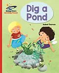 E-Book (epub) Dig a Pond - Red A: Galaxy von Isabel Thomas