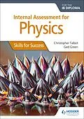 E-Book (epub) Internal Assessment Physics for the IB Diploma: Skills for Success von Christopher Talbot