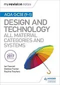 E-Book (epub) My Revision Notes: AQA GCSE (9-1) Design and Technology: All Material Categories and Systems von Ian Fawcett, Debbie Tranter, Pauline Treuherz