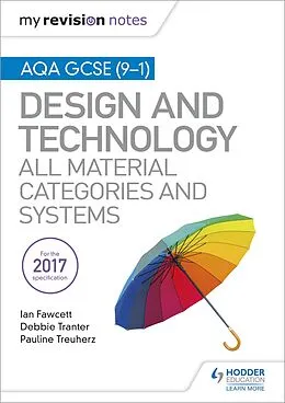E-Book (epub) My Revision Notes: AQA GCSE (9-1) Design and Technology: All Material Categories and Systems von Ian Fawcett, Debbie Tranter, Pauline Treuherz