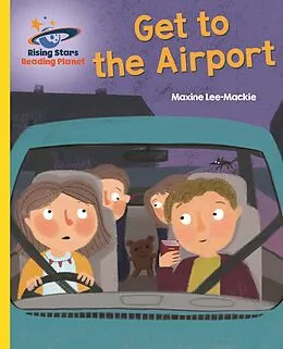E-Book (epub) Reading Planet - Get to the Airport - Yellow: Galaxy von Maxine Lee