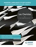 E-Book (epub) Modern Languages Study Guides: Les choristes von Karine Harrington