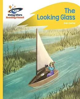 E-Book (epub) Reading Planet ? The Looking Glass ? Yellow: Rocket Phonics von Zoe Clarke