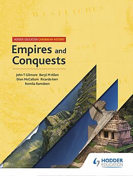 E-Book (epub) Hodder Education Caribbean History: Empires and Conquests von John T Gilmore, Beryl Allen, Dian McCallum