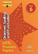 Couverture cartonnée Achieve Grammar, Spelling and Punctuation SATs Practice Papers Year 6 de Marie Lallaway, Madeleine Barnes