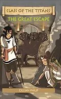 E-Book (epub) Reading Planet - Class of the Titans: The Great Escape - Level 6: Fiction (Jupiter) von Gillian Philip