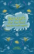E-Book (epub) Reading Planet - Beneath the Surface Tales from Welsh Legend - Level 7: Fiction (Saturn) von Eloise Williams