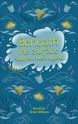E-Book (epub) Reading Planet - Beneath the Surface Tales from Welsh Legend - Level 7: Fiction (Saturn) von Eloise Williams