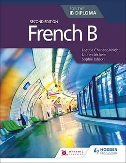 E-Book (epub) French B for the IB Diploma Second Edition von Laetitia Chan ac-Knight, Lauren L chelle, Sophie Jobson