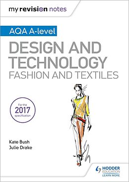 eBook (epub) My Revision Notes: AQA A-Level Design and Technology: Fashion and Textiles de Kate Bush, Julie Drake