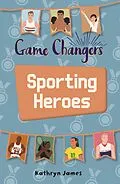E-Book (epub) Reading Planet KS2 - Game-Changers: Sporting Heroes - Level 7: Saturn/Blue-Red band von Kathryn Borg