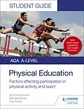 E-Book (epub) AQA A Level Physical Education Student Guide 1: Factors affecting participation in physical activity and sport von Symond Burrows, Michaela Byrne, Sue Young