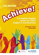 eBook (epub) Achieve! A complete English course for CSEC English A examinations: 2nd Edition de Paulette Feraria