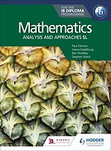 Couverture cartonnée Mathematics for the IB Diploma: Analysis and approaches SL de Paul Fannon, Stephen Ward, Ben Woolley