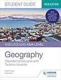 E-Book (epub) WJEC/Eduqas AS/A-level Geography Student Guide 3: Glaciated landscapes and Tectonic hazards von Kevin Davis, Sue Warn