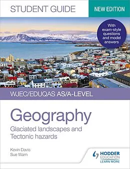 E-Book (epub) WJEC/Eduqas AS/A-level Geography Student Guide 3: Glaciated landscapes and Tectonic hazards von Kevin Davis, Sue Warn