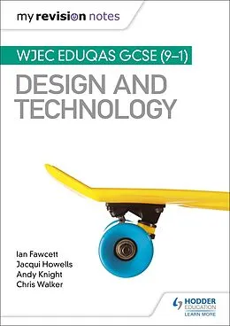 E-Book (epub) My Revision Notes: WJEC Eduqas GCSE (9-1) Design and Technology von Ian Fawcett, Jacqui Howells, Andy Knight