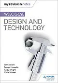 E-Book (epub) My Revision Notes: WJEC GCSE Design and Technology von Ian Fawcett, Jacqui Howells, Andy Knight