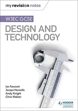 E-Book (epub) My Revision Notes: WJEC GCSE Design and Technology von Ian Fawcett, Jacqui Howells, Andy Knight