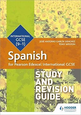 E-Book (epub) Pearson Edexcel International GCSE Spanish Study and Revision Guide von Jos Antonio Garc a S nchez, Tony Weston