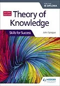E-Book (epub) Theory of Knowledge for the IB Diploma: Skills for Success Second Edition von John Sprague
