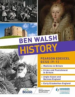 E-Book (epub) Ben Walsh History: Pearson Edexcel GCSE (9 1): Medicine in Britain, Crime and Punishment in Britain, Anglo-Saxon and Norman England and Early Elizabethan England von Ben Walsh, Sam Slater, Catherine Priggs