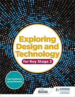 E-Book (epub) Exploring Design and Technology for Key Stage 3 von Paul Anderson, Jacqui Howells