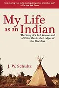 E-Book (epub) My Life as an Indian von J. W. Schultz
