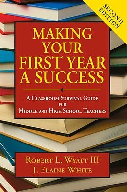 E-Book (epub) Making Your First Year a Success von Robert L. Wyatt, J. Elaine White