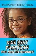 E-Book (epub) Nine Best Practices that Make the Difference von Brian M. Pete, Robin J. Fogarty